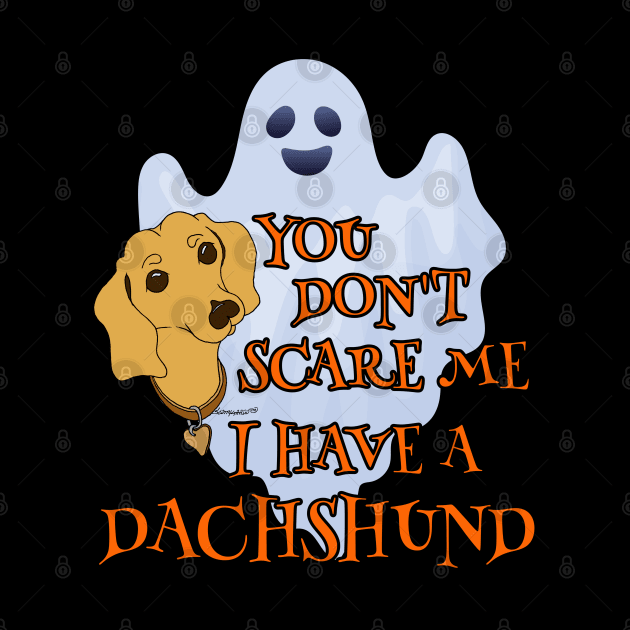 Funny Dachshund Halloween Shirt YOU DON'T SCARE ME by ScottyGaaDo by ScottyGaaDo