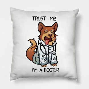 Truste me I'm a dogtor Pillow