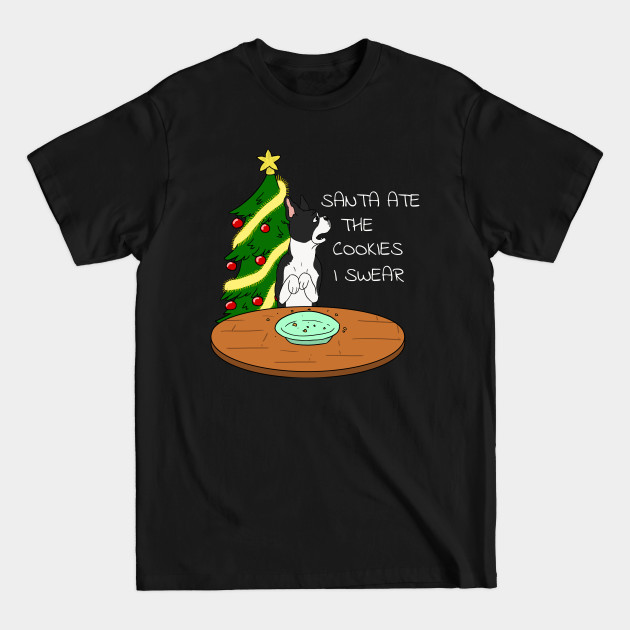 Discover Funny Boston Terrier Santa Ate The Cookies Christmas - Boston Terrier - T-Shirt