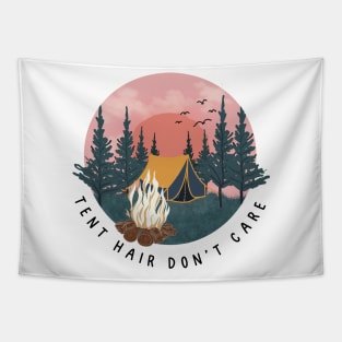 TENT HAIR DON’T CARE - Camping, Glamping, Hiking, Hunting, Fishing, Nature, Outdoors, Girl, Gal, Woman, Female, HAT, SHIRT, STICKER, MUG, GIFT, PRESENT Tapestry