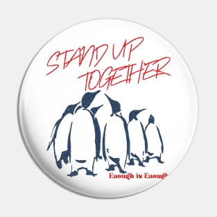 Stand up together. Enough is Enough. Pin