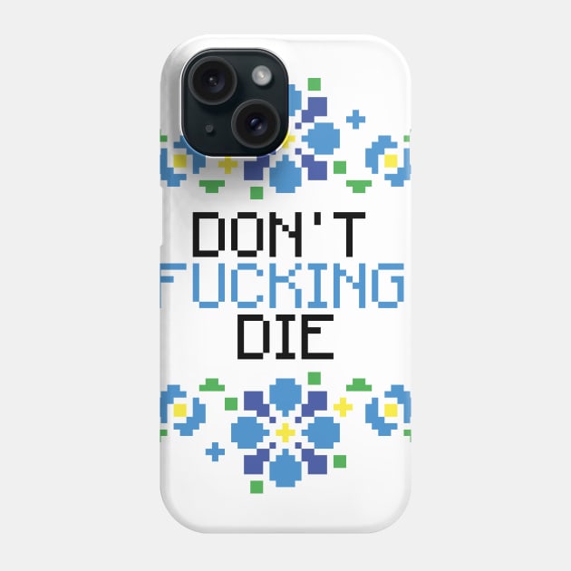 Don't F*cking Die Phone Case by Pudim