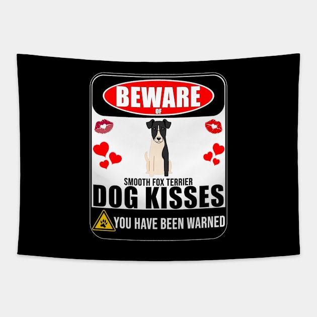 Beware Of Smooth Fox Terrier Dog Kisses - Gift For Smooth Fox Terrier Owner Smooth Fox Terrier Lover Tapestry by HarrietsDogGifts