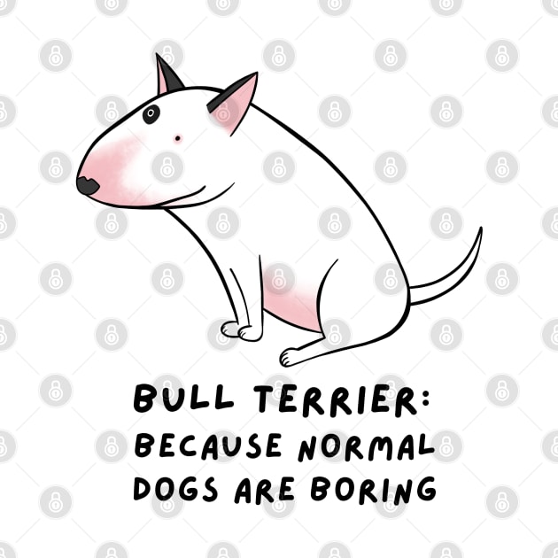 Funny bull terrier for bully's lovers by Kuchinska design