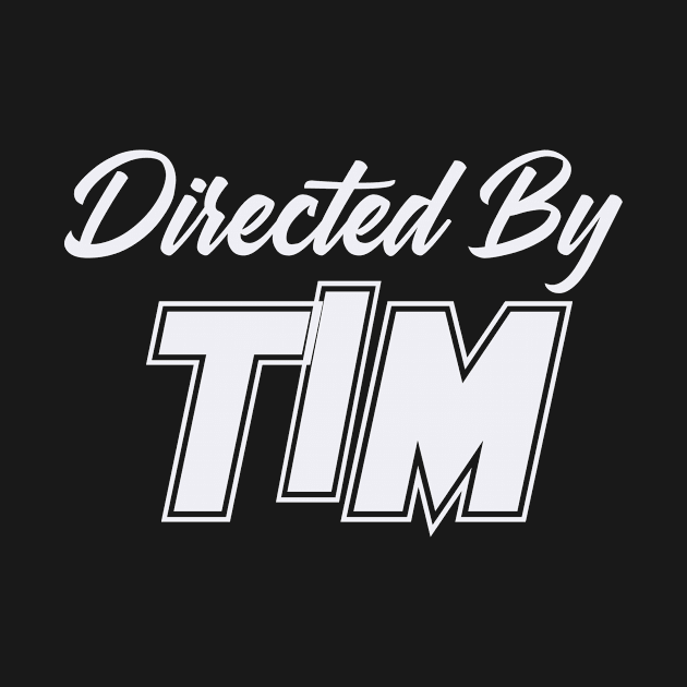 Directed By TIM, TIM NAME by juleeslagelnruu