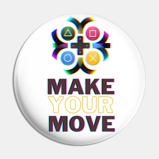 Make your move Pin