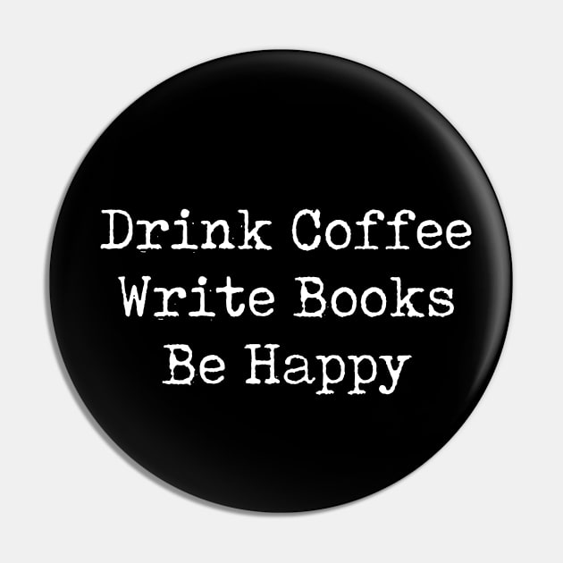 Funny Writer Gift Drink Coffee Write Books Be Happy Pin by kmcollectible