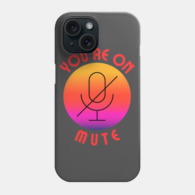 you are on mute colorful Phone Case by ClorindaDeRose