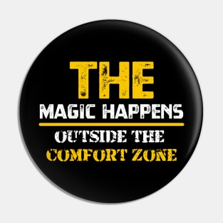 The magic happens outside the comfort zone Pin