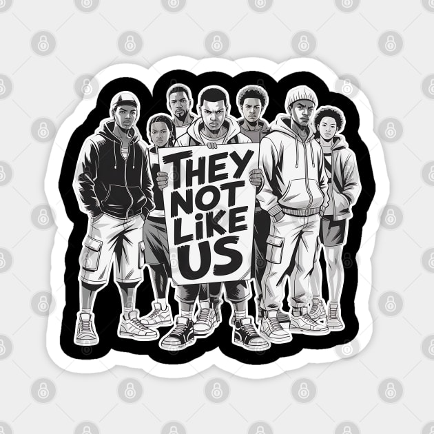 They Not Like Us - Hip Hop Magnet by UrbanLifeApparel