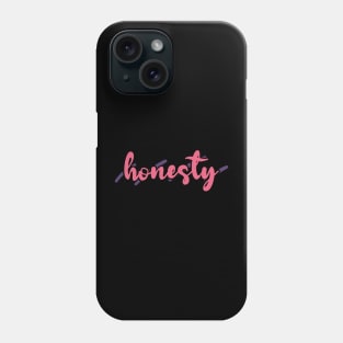 Honesty Phone Case