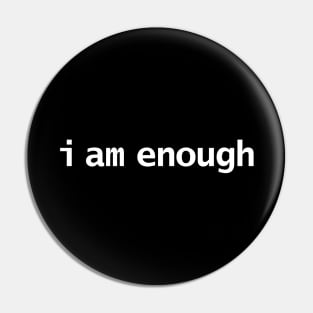 I Am Enough Funny Typography Pin