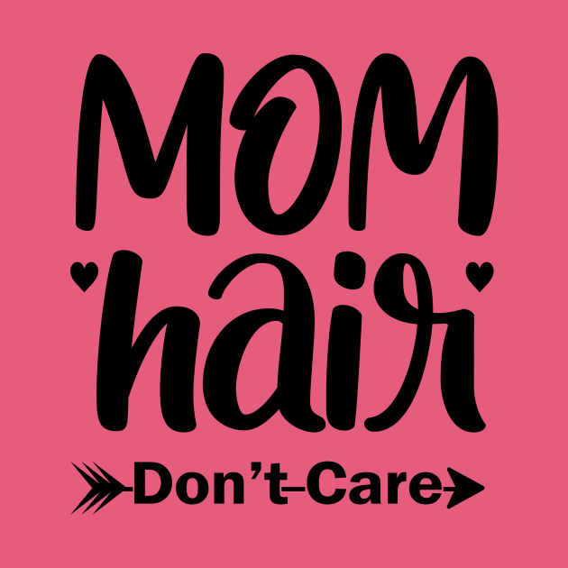 Mom Hair Don't Care by doctor ax