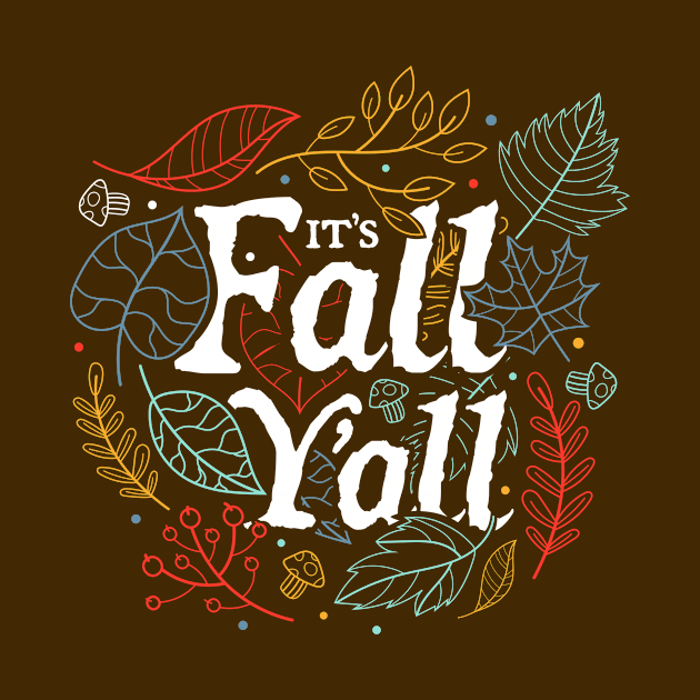 It's Fall Y'all by ShirtHappens