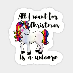 All I want for Christmas is a unicorn Magnet