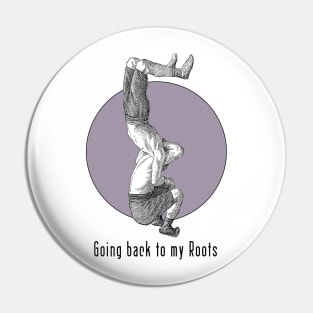 Going Back to my Roots Pin