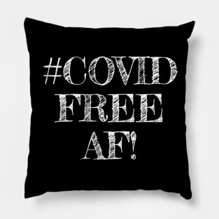 COVID FREE AF! Pillow