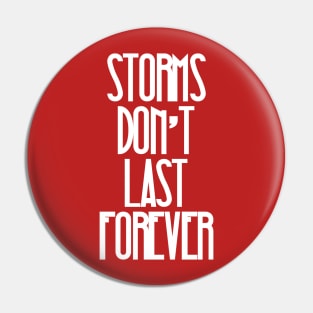 Storms Don't Last Forever Pin