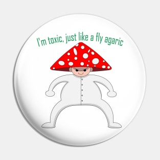 I'm toxic, just like a fly agaric Pin