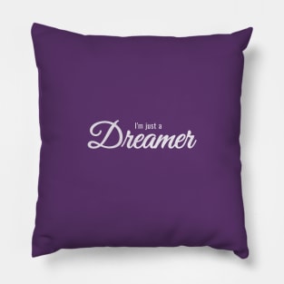 I'm Just a Dreamer Pillow