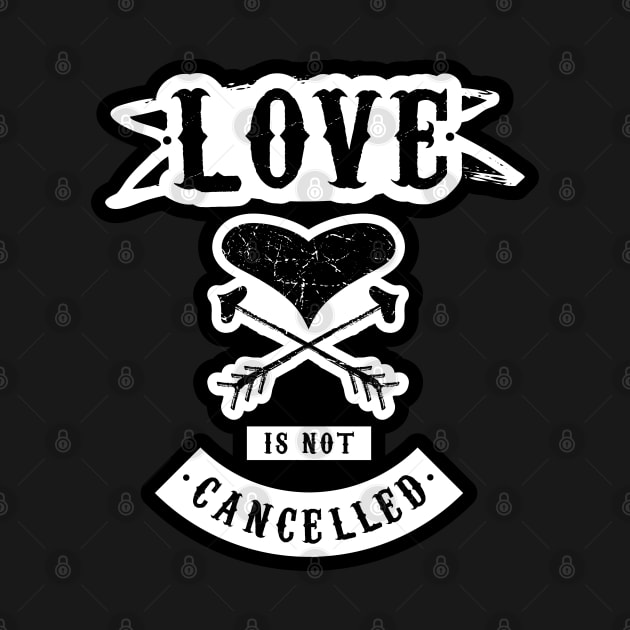 Love Is Not Cancelled v3 by Design_Lawrence