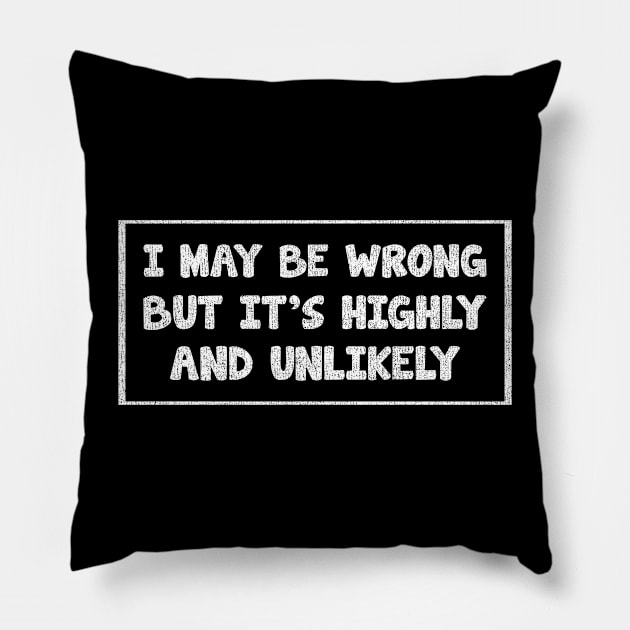 i may be wrong but it's highly and unlikely_texture_vintage Pillow by tioooo