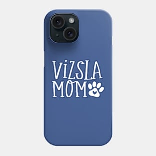 Funny Vizsla Dog Lover Gift Vizsla Mom Phone Case