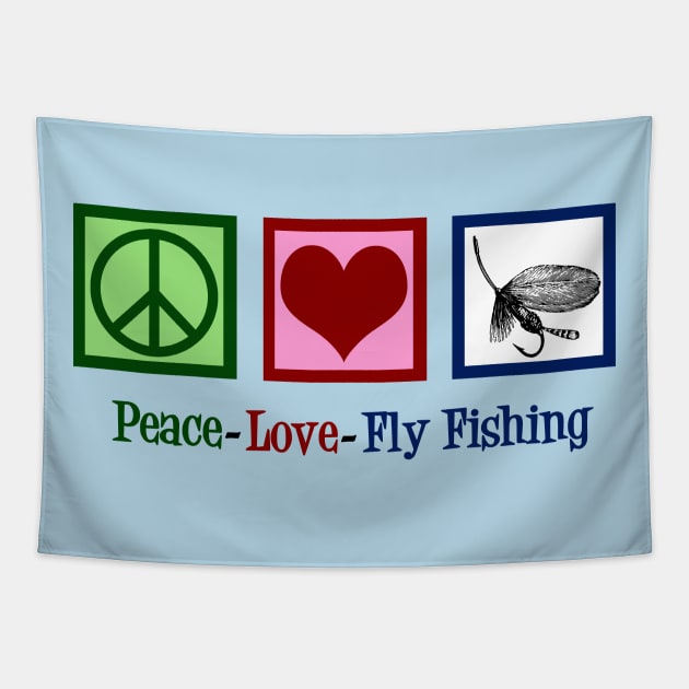 Peace Love Fly Fishing Tapestry by epiclovedesigns