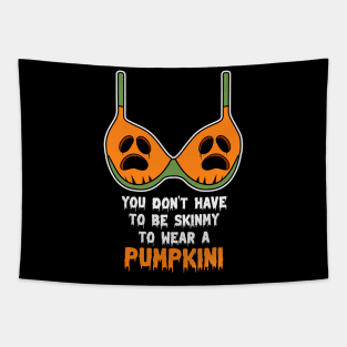 You Don't Have To Be Skinny To Wear A Pumpkini Halloween Tapestry