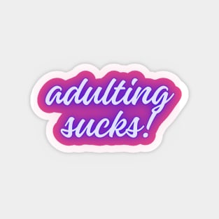 Adulting Sucks Magnet