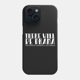 There Will Be Drama Phone Case