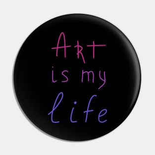 Art is my life, Artist Life Pin