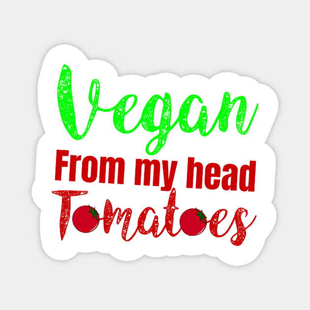 vegan from my head tomatoes Magnet by Storfa101