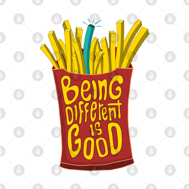 being different is good french fries by Mako Design 