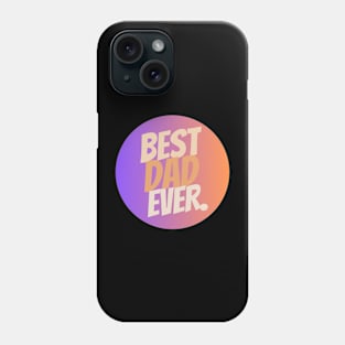 Best Dad Ever: Unique Gifts, Heartfelt Messages, and Memorable Experiences Phone Case
