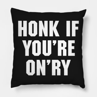 Honk if You're On'ry Pillow