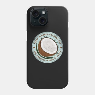 Today is World Coconut Day Badge Phone Case