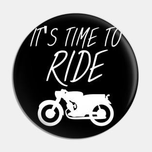 Motorbike Its time to ride Pin