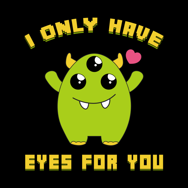 Cute I Only Have Eyes For You Three Eyed Alien Pun by theperfectpresents