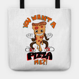 YOU WANT A PIZZA ME? Tote