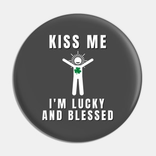 Kiss me I'm luck and blessed Pin