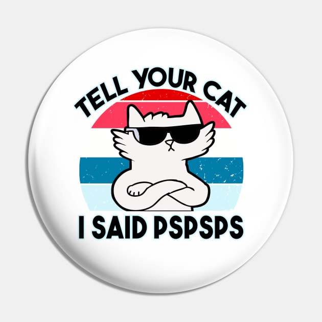 Tell Your Cat I Said Pspsps Pin by raeex