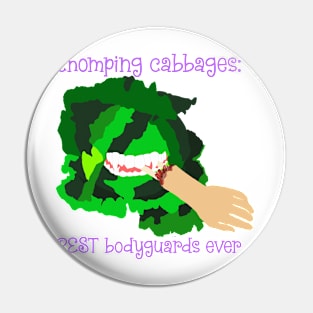 Chomping Cabbages BEST bodyguards ever Pin