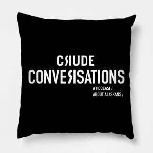 Crude Conversations Pillow