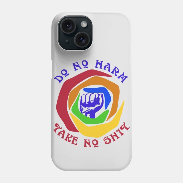 Do No Harm Take No Shit Rainbow Phone Case by Slightly Unhinged