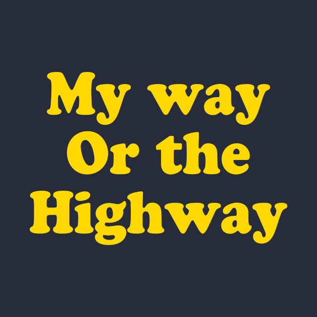 MY WAY OR THE HIGHWAY by TheCosmicTradingPost