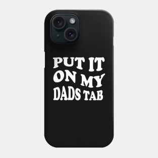 put it on my dads tab Phone Case