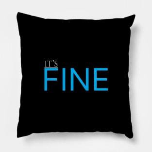 I'ts fine Pillow