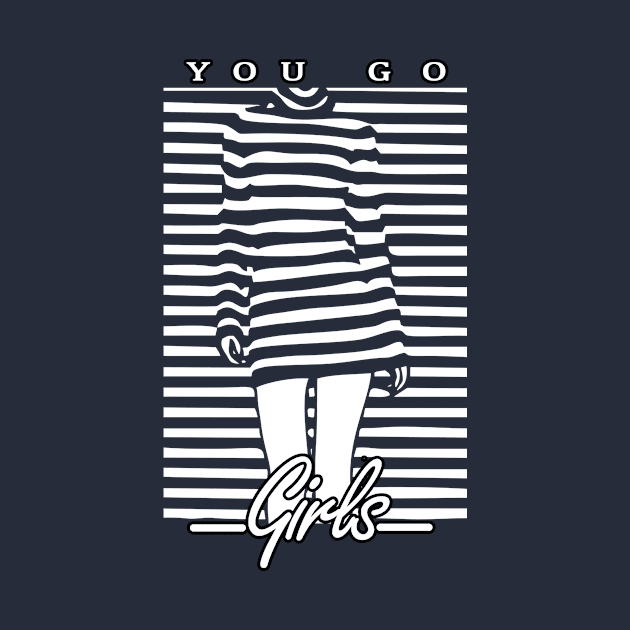 You Go - Girls by DesignersMerch