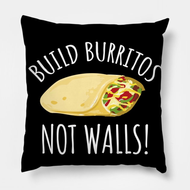 Build Burritos Not Walls Pillow by LunaMay